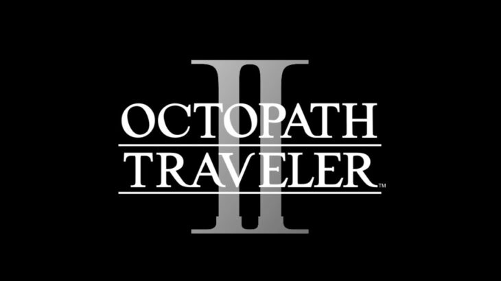 【オクトパストラベラー2】最終章【OCTOPATH TRAVELER 2】