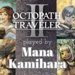 【オクトラ2】Part.1 始動！全員仲間にする！発売から一ヶ月経ってもネタバレあり。【OCTOPATH TRAVELER Ⅱ】【2023.3.24】【ゲーム実況】