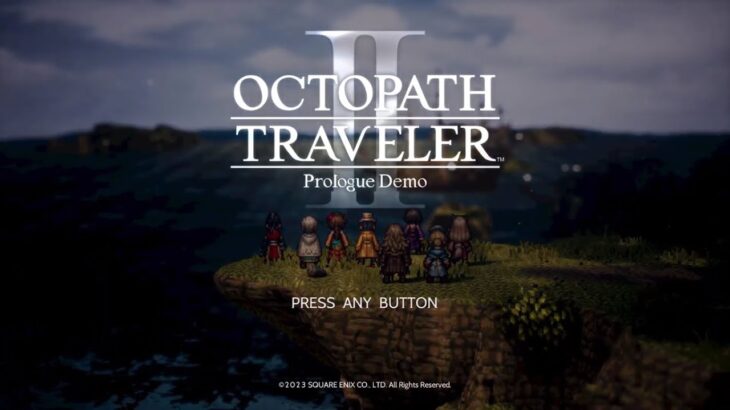 OCTOPATH TRAVELER Ⅱ  体験版　#2 【ネタバレ注意】