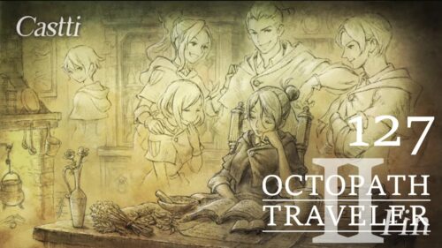 [蛸II-127]おやすみエイル薬師団－ オクトラII初見実況/ octopath traveler II FirstPlay 127 ※ネタバレ注意/Spoiler Alart