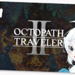 【OCTOPATH TRAVELER Ⅱ】完全初見天使のオクトパストラベラー2【紫苑つかさ】