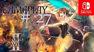 OCTOPATH TRAVELER 2 [Switch] | #27 – AGNEA – CAPÍTULO 4 | Español | Sin comentarios