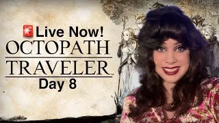(PS5) First Playthrough of Octopath Traveler Day 8!