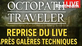 🎮 Octopath Traveler reprend enfin ! | Reprise du live après galères techniques