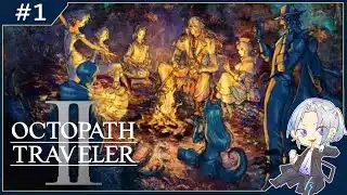 【オクトパストラベラー2】＃１【実況】再度１から挑戦！！積んでたオクトラ2を再開！！【OCTOPATH TRAVELER II】