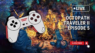 Octopath Traveler 2 – EP5 : Affrontements Épiques