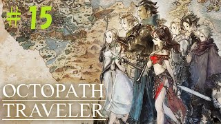 【初見プレイ】OCTOPATH TRAVELER（オクトパストラベラー）　＃15【ネタバレ注意】