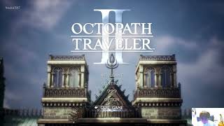 OCTOPATH TRAVELER II 11日目 オズバルド5章（レベル上げ）から【オクトパストラベラー2 】 © SQUARE ENIX