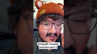 Octopath Traveler reaction part 2 #octopathtraveler #reaction