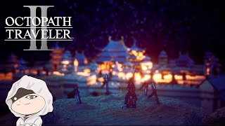 #3【OCTOPATH TRAVELER II】初見で挑むオクトラ２　※ネタバレ注意