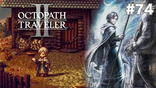 【ぽつぽつ実況 #74】異端【オクトパストラベラー2】