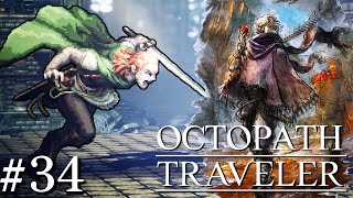 旅路の果てに立ちはだかる者【OCTOPATH TRAVELER】#34