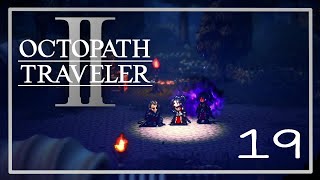[19] Let’s Play Octopath Traveler II | Hikari Ch. 3 (Wellgrove) & Throne Ch. 3 (Mother’s Route)