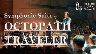 Symphonic Suite “OCTOPATH TRAVELER”｜交響組曲「OCTOPATH TRAVELER」