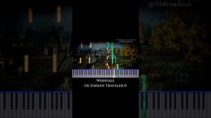 Wishvale (from Octopath Traveler 0) – Piano Tutorial/Arrangement (full video below)