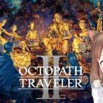 【オクトパストラベラーⅡ】完全初見プレイ～！！東の大陸に出航だああ！！#２