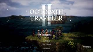 オクトパストラベラーⅡ #9 初見プレイ