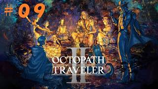 【初見プレイ】オクトパストラベラー2 ＃09【ネタバレ注意】　#オクトラ #オクトラ2 #Octopath2