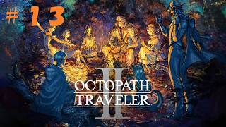 【初見プレイ】オクトパストラベラー2 ＃13【ネタバレ注意】　#オクトラ #オクトラ2 #Octopath2