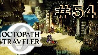 だいじょぶですかー [OCTOPATH TRAVELER 0/オクトパス トラベラー0] ＃５４＊ネタバレ注