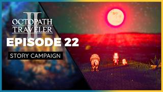 Octopath Traveler 2 | THE DARKLING  – Episode 22