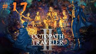 【初見プレイ】オクトパストラベラー2 ＃17【ネタバレ注意】　#オクトラ #オクトラ2 #Octopath2