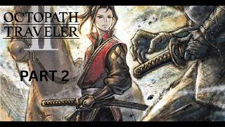 OCTOPATH TRAVELER II PART 2 LIVE