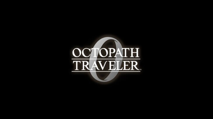 【ネタバレ注意】#32｜OCTOPATH TRAVELER 0【オクトパストラベラー0】