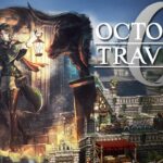 A New Content Style – Part 10 –💍Octopath Traveler 0