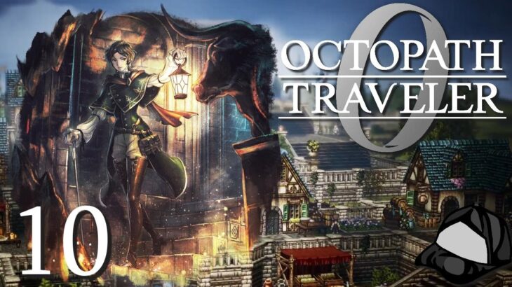 A New Content Style – Part 10 –💍Octopath Traveler 0