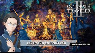 Ngumpulin Orang Lagi || Live Octopath Traveler II Agnea & Partitio Chapter 1