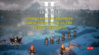 Octopath Traveler 2 Completing the Promised Grind Given to me by the Desert Merchant.