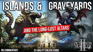 The Lost Altars: Nameless Isle, Forsaken Graveyard & EX Skill Hunt | [Octopath 2]