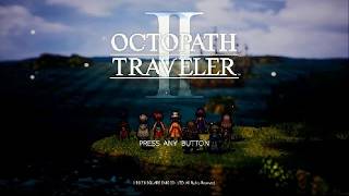 『ネタバレ注意』オクトパストラベラーII　初見プレイ　トラベル34 ボスに挑め2+α（ラストではない）