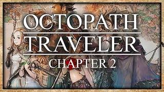OCTOPATH TRAVELLER (2/?) | CHAPTER 2 Story Playthrough with No Commentary