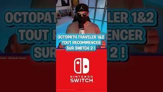 Octopath Traveler reprendre à 0 sur Switch 2 ! #nintendo #pourtoi #gamingnews #shortsviral #shorts