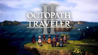 【オクトラ２】旅立とう、君だけの物語へー