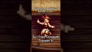Octopath Traveler I & II Bundled its Way onto Switch 2! Trying Octopath Traveler II to Celebrate🐙💖